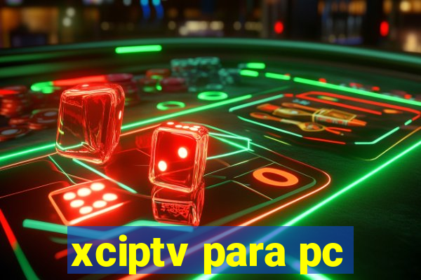 xciptv para pc